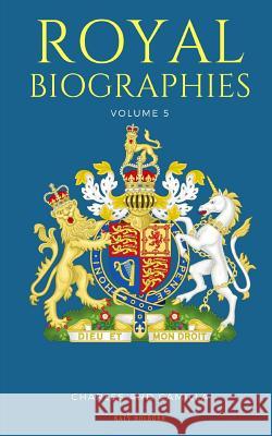 Royal Biographies Volume 5: Charles and Camilla - 2 Books in 1 Katy Holborn 9781981036097