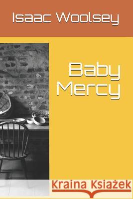 Baby Mercy Isaac Woolsey 9781981041299