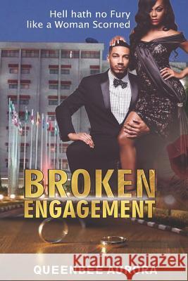Broken Engagement Queenbee Aurora 9781981041701 Independently Published