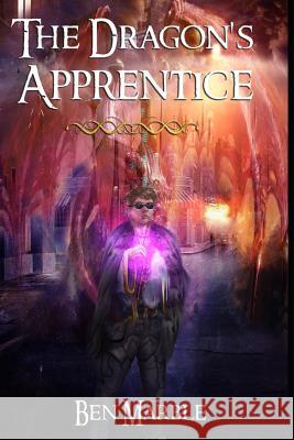 The Dragon's Apprentice Ben Marble 9781981047987 Independently Published