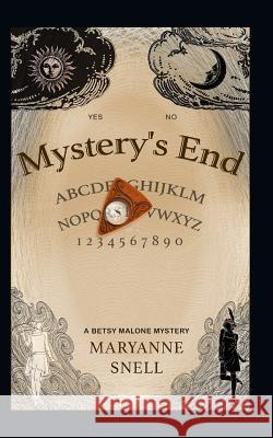 Mystery's End: A Betsy Malone Mystery Maryanne Snell 9781981052103