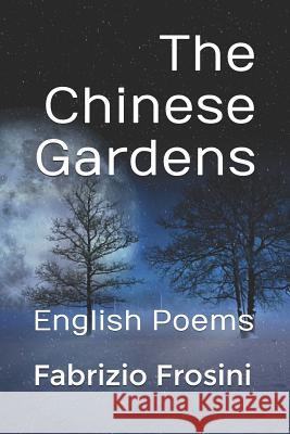 The Chinese Gardens: English Poems Daniel J. Brick Fabrizio Frosini 9781981056859