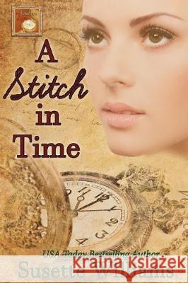 A Stitch in Time Susette Williams 9781981057474 Independently Published