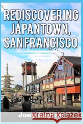 Rediscovering Japantown, San Francisco Joey Gaytan 9781981058587 Independently Published