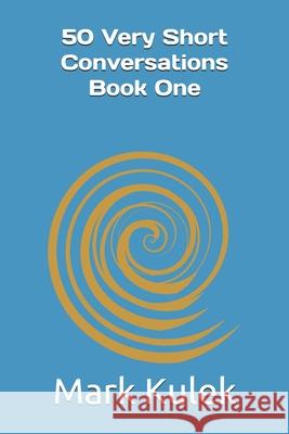 50 Very Short Conversations Mark Kulek 9781981068012 Independently Published