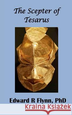 The Scepter of Tesarus Edward Flyn 9781981075805 Independently Published