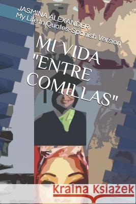 Mi Vida Entre Comillas Jasmina Alexander 9781981076802 Independently Published