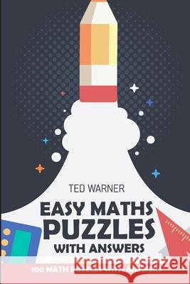 Easy Maths Puzzles With Answers: SignIn Puzzles - 100 Math Puzzles With Answers Ted Warner 9781981078394