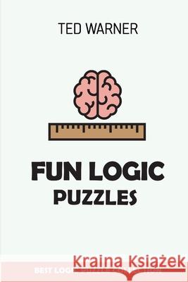 Fun Logic Puzzles: Kuroshiro Puzzles - Best Logic Puzzle Collection Ted Warner 9781981081950 Independently Published