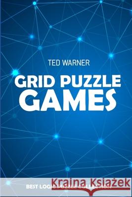 Grid Puzzle Games: MoonSun Puzzles - Best Logic Puzzle Collection Ted Warner 9781981082049 Independently Published