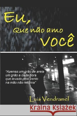 Eu, Que Não Amo Você Vendramel, Luis 9781981084838 Independently Published