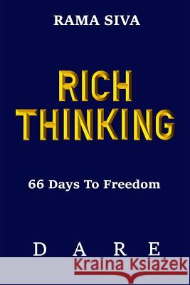 Rich Thinking: 66 Days to Freedom - Develop Confidence, Belief, Self Esteem, Self Love Through the Law of Attraction, Consciousness, Rama Siva 9781981088140