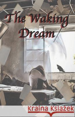 The Waking Dream: A Poetry Collection Amanda L 9781981088287