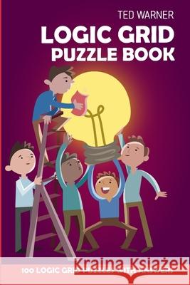 Logic Grid Puzzle Book: Eulero Puzzles - 100 Logic Grid Puzzles With Answers Ted Warner 9781981090532 Independently Published