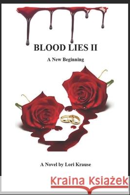 Blood Lies II A new beginning Lori Krause 9781981091546 Independently Published