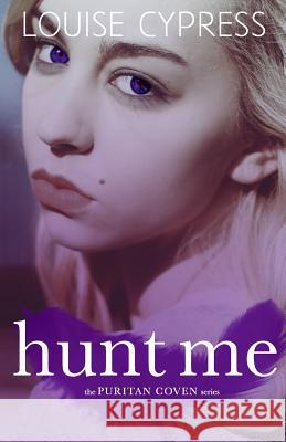 Hunt Me Louise Cypress 9781981092321 Independently Published