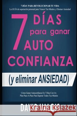 AUTOCONFIANZA en 7 Días Valois, David 9781981096442 Independently Published