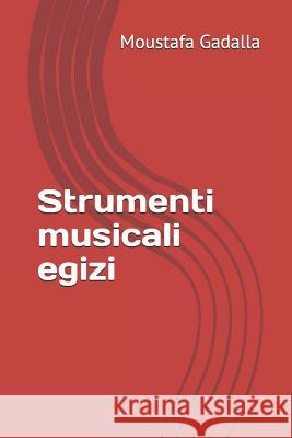 Strumenti musicali egizi Moustafa Gadalla 9781981097180 Independently Published