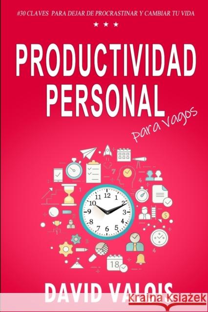 PRODUCTIVIDAD Para Vagos. C David Valois 9781981097746 Independently Published