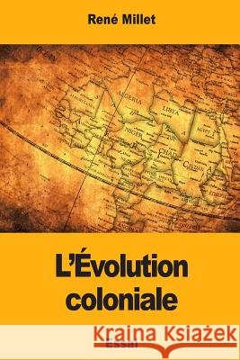 L'Évolution coloniale Millet, Rene 9781981106943