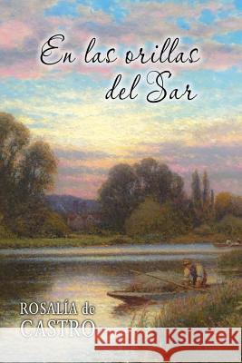 En las orillas del Sar de Castro, Rosalia 9781981108657 Createspace Independent Publishing Platform