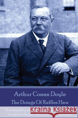 Arthur Conan Doyle - The Doings Of Raffles Haw: 