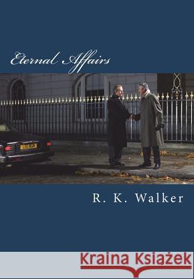 Eternal Affairs R. K. Walker 9781981113880 Createspace Independent Publishing Platform