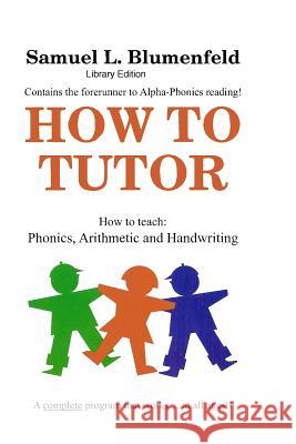 How to Tutor - Library Edition Mr Samuel L. Blumenfeld 9781981115129