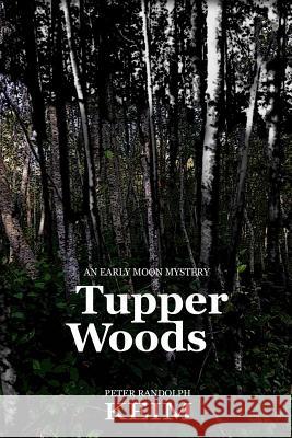 Tupper Woods Peter Randolph Keim 9781981116379