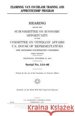 Examining VA's on-the-job training and apprenticeship program Representatives, United States House of 9781981116850