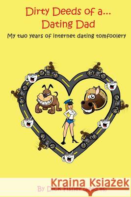 Dirty deeds of a dating dad Fisher, Dick 9781981116881 Createspace Independent Publishing Platform