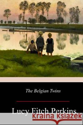 The Belgian Twins Lucy Fitch Perkins 9781981118342