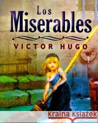 Los Miserables: Obra Completa Victor Hugo Jv Editor 9781981119455 Createspace Independent Publishing Platform