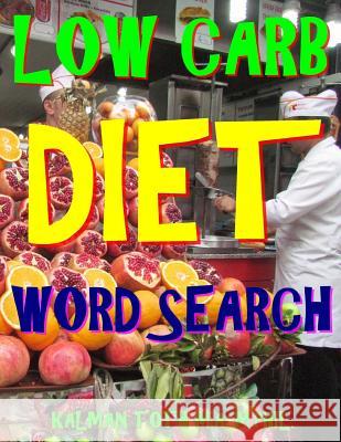 Low Carb Diet Word Search: 133 Extra Large Print Entertaining Themed Puzzles Kalman Tot 9781981120055