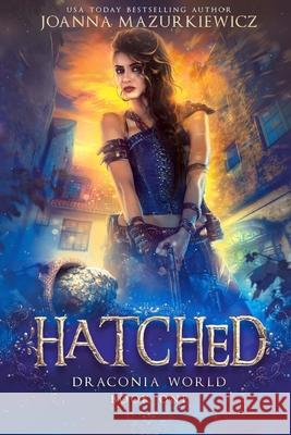 Hatched (Draconia World Book 1) Joanna Mazurkiewicz 9781981120208 Createspace Independent Publishing Platform