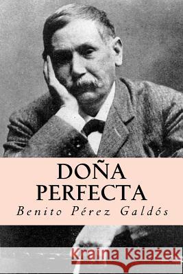 Doña perfecta (Spanish Edition) Galdos, Benito Perez 9781981120369 Createspace Independent Publishing Platform