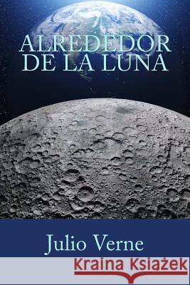 Alrededor de la Luna Julio Verne Jv Editors 9781981120895 Createspace Independent Publishing Platform