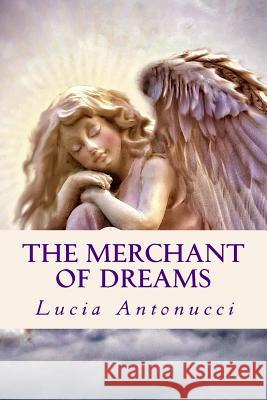 The Merchant of Dreams Lucia Antonucci 9781981121069