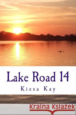 Lake Road 14 Kiesa Kay 9781981123902 Createspace Independent Publishing Platform