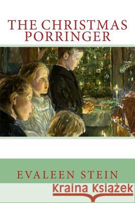 The Christmas Porringer Evaleen Stein Leopold Graf Vo 9781981128877 Createspace Independent Publishing Platform