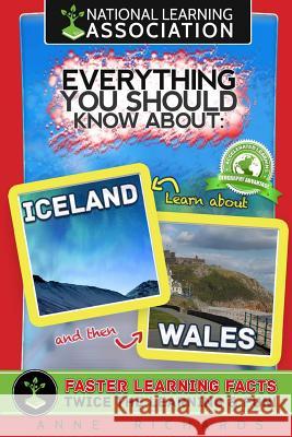 Everything You Should Know About: Iceland and Wales Richard, Anne 9781981129850 Createspace Independent Publishing Platform