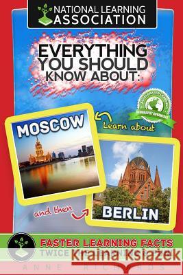 Everything You Should Know About: Moscow and Berlin Richards, Anne 9781981132607