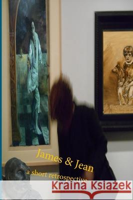 James & Jean: A Sample of an Artist's Catalog James Titian Anton Jean Anton 9781981133819 Createspace Independent Publishing Platform