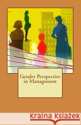 Gender Perspective in Management Mr Sameeullah Khan 9781981134878 Createspace Independent Publishing Platform