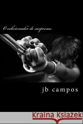 O colecionador de surpresas: Sublime amor Campos, Jb 9781981135776 Createspace Independent Publishing Platform