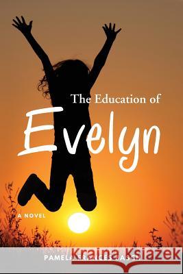 The Education of Evelyn Pamela Frances Basch 9781981135820 Createspace Independent Publishing Platform