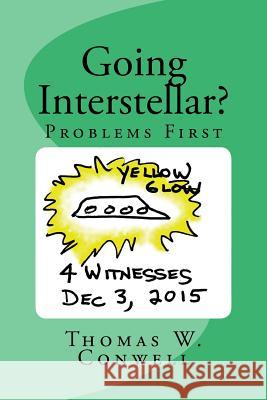 Going Interstellar?: Problems First MR Thomas W. Conwell 9781981140381