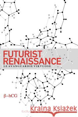 Futurist Renaissance: Le avanguardie virtuose Vari, Autori 9781981141487 Createspace Independent Publishing Platform