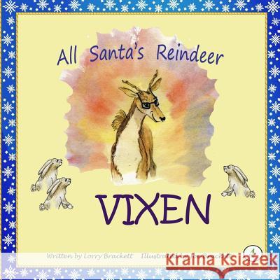 All Santa's Reindeer, Vixen Lorry Brackett Joe Brackett Lorry Brackett 9781981141715 Createspace Independent Publishing Platform