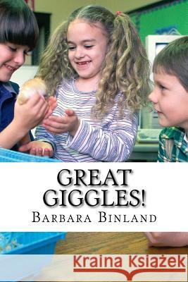 Great Giggles! MS Barbara Binland 9781981142026 Createspace Independent Publishing Platform